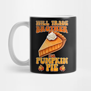 Will Trade Brother For Pumpkin Pie Funny Thanksgiving Mug